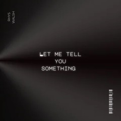 Let Me Tell You Something