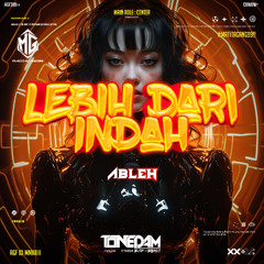 TONEDAM - LEBIH DARI INDAH ( ABLEH ) #MATITAGANG99