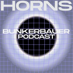 BunkerBauer Podcast 28 HORNS - NIGHT WILL CARRY US THROUGH THE DARKNESS LIKE A DREAM