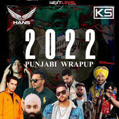 2022 Punjabi Wrapup - DJ Hans DJ Ks