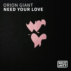 Need Your Love - Orion Giant (Extended Mix)