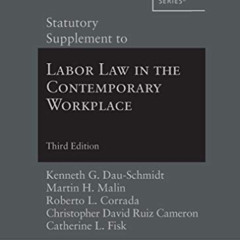 Access PDF 💗 Statutory Supplement to Labor Law in the Contemporary Workplace (Americ