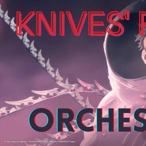 Stream Trigun Stampede Knives' Theme by Kevin Liu Music Listen