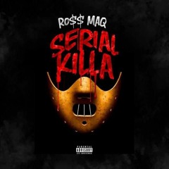 Ross Maq - Serial Killa (Produced By Dr. Dre)
