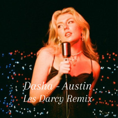 Dasha - Austin - Les Darcy 2024 Remix