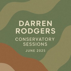 Darren Rodgers - Conservatory Sessions - June 2025