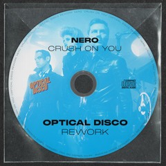 Nero - Crush On You (Optical Disco Rework) [FREE DOWNLOAD]