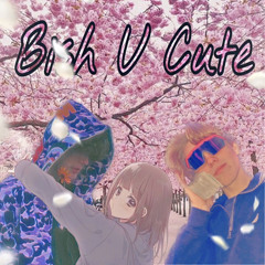 Bish U Cute Feat.Tylito