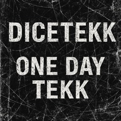 DiceTekk - One Day TEKK