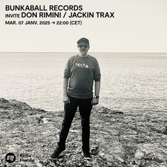 Bunkaball Records Invite Don Rimini / Jackin Trax - 07 Janvier 2025