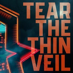 Tear The Thin Veil