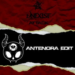 Unexist - Attack (Antenora Edit)