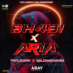 BHABI ARIA 000 X 99 (ABAY X TRIPLEZERO X GOLDAMEDAN99)#SUPERDUPERLOCKED!!!