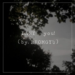 BEOMGYU's you! - TXT(투모로우바이투게더)(Original Song : LANY)