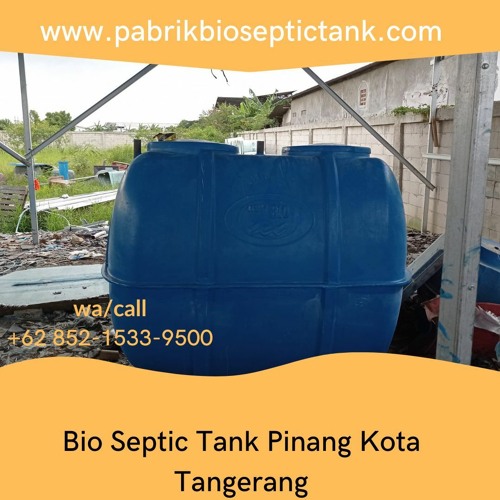 CALL +62 852 - 1533 - 9500, Jual Septic Tank Biofil Melayani Pinang Kota Tangerang