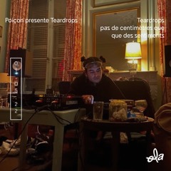 Teardrops, lacrymo Dans Ta Gueule • Poiçon invite SoundNoiseRatio