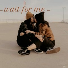 Wait For Me
