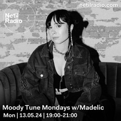 Moody Tune Mondays w/ Madelic - 13th May 2024