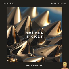 Related tracks: FREE DOWNLOAD : Iermann - Golden Ticket (Original Mix)