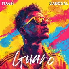 MAGH x SABOGAL - GUARO (Extended Mix)