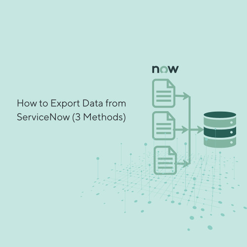 How to Export Data from ServiceNow (3 Methods)