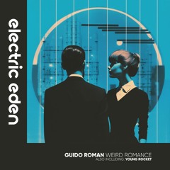 Guido Roman - Weird Romance [Electric Eden Records]