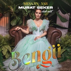 Bengu - Mesajin Var (Murat Seker Club Edit) JINGLE