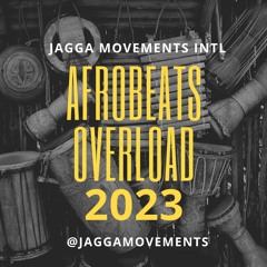 2023 AFROBEATS OVERLOAD JAGGA MOVEMENTS