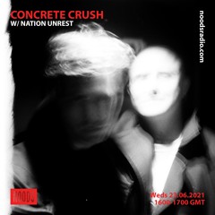 Concrete Crush (Noods Radio Guest Mix) - 23.06.21