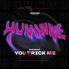 Premiere: Humanne - You Trick Me (JUST2 Remix) [HEAROES]