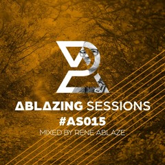 Ablazing Sessions 015 with Rene Ablaze