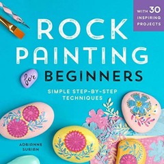[Read] EBOOK EPUB KINDLE PDF Rock Painting For Beginners: Simple Step-by-Step Techniques by  Adriann