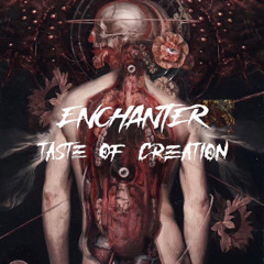 ENCHANTER - Taste of Creation