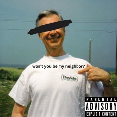 won't you be my neighbor? (ft. D-Pak)