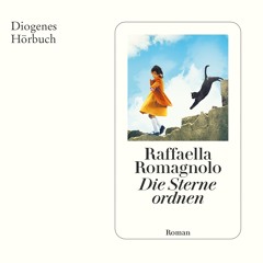 Raffaella Romagnolo, Die Sterne ordnen. Diogenes Hörbuch 978-3-257-69590-8