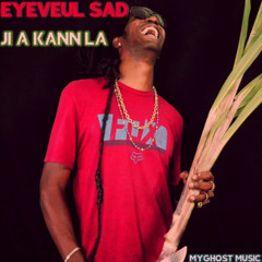 EYEVEUL SAD___JI A KANN LA (MYGHOSTMUSIC)#VérityÉternity