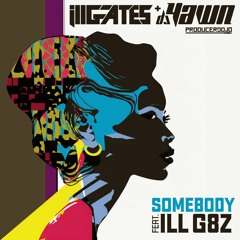 Ill.Gates + DJ YAWN - Somebody Feat. ILL G8z (Alby Remix)