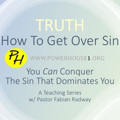 HOW TO GET OVER SIN: "You Can Conquer The Sin That Dominates You!"