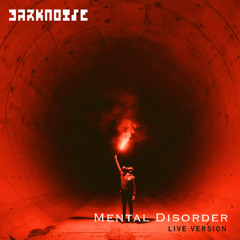 DARKNOISE - Mental Disorder  (Live Mix) Free Download