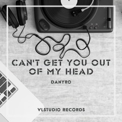 Danyro - Can't Get You Out Of My Head