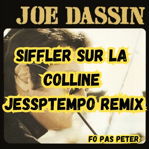 JOE DASSIN - SIFFLER SUR LA COLLINE (JESSPTEMPO REMIX GOES TO 300 BPM OMG)[FREE DL]