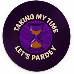 Taking My Time x Let’s Pardey
