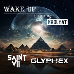 Wake up - (feat. Krolyat) (Glyphex & SaintVII)