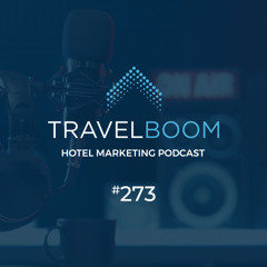 273 - Experiential Marketing: Crafting Memorable Guest Experiences
