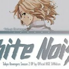 Tokyo Revengers Season 2 - Opening FULL ''White Noise  By Official HIGE DANdism