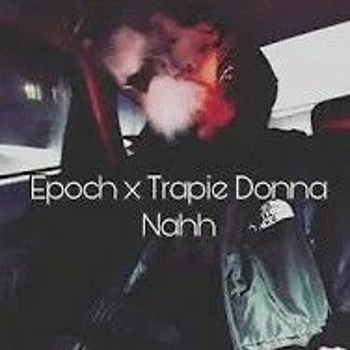 epoch x trapie donna nahh