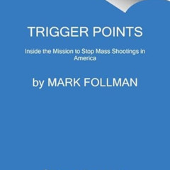 download EBOOK 📖 Trigger Points: Inside the Mission to Stop Mass Shootings in Americ