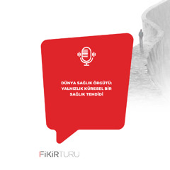Dünya Sağlık Örgütü: Yalnızlık küresel bir sağlık tehdidi
