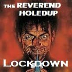 THE REVEREND HOLED UPS ..LOCKDOWN WORDS OF WISDOM