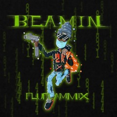 Beamin[FluFlamMix] (prod.Miladski)